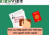 Nhập Quốc Tịch Việt Nam Cho Người Nước Ngoài